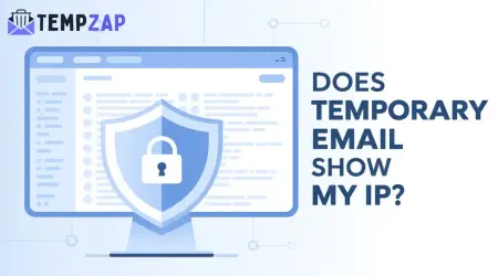 Does Temporary Email Show My Real IP Address?
